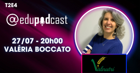 Valéria Boccato – Edu Pod Cast T2E4
