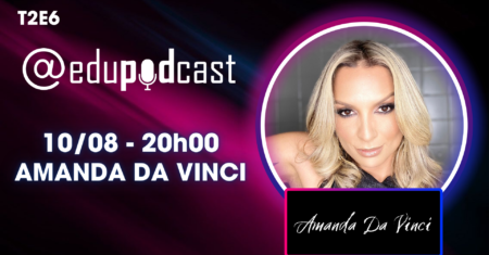 Amanda Da Vinci – Edu Pod Cast T2E6