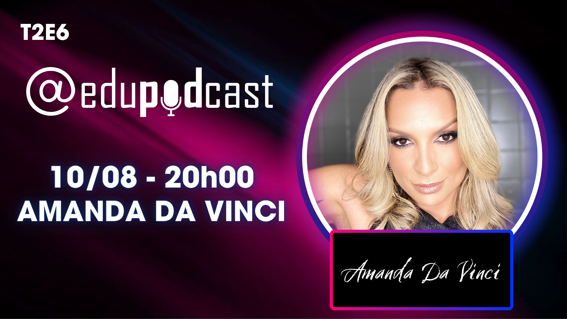 Amanda Da Vinci – Edu Pod Cast T2E6