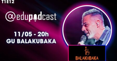 Gu Balakubaka – Edu Pod Cast T1E12