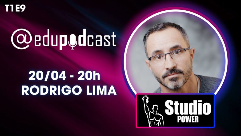 Rodrigo Lima do Studio Power – Edu Pod Cast T1E9