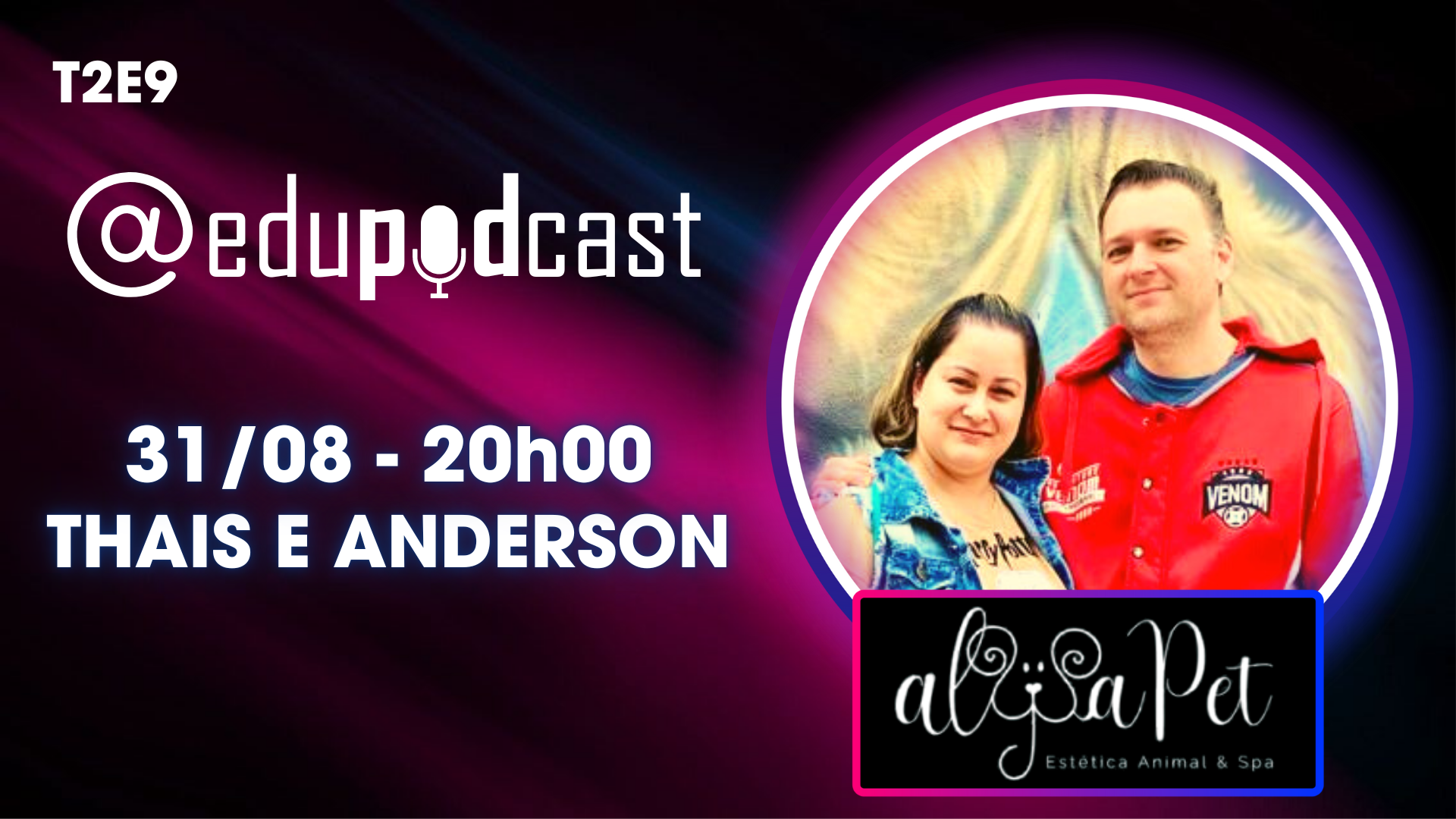 Thaís e Anderson da Alysa Pet – Edu Pod Cast T2E9
